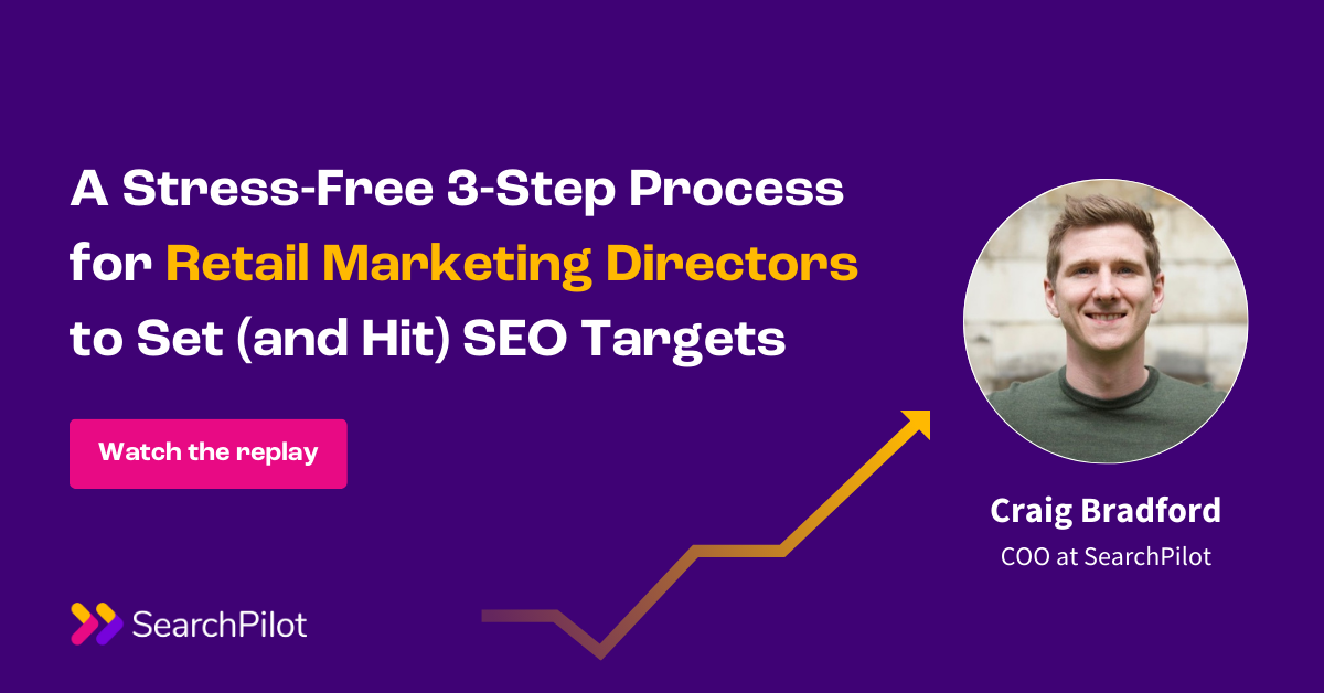 [Webinar Replay] A Stress-Free 3-Step Process for Retail Marketing  Directors to Set (and Hit) SEO Targets